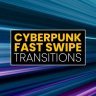 Free Videohive 54935295 Cyberpunk Fast Swipe Transitions